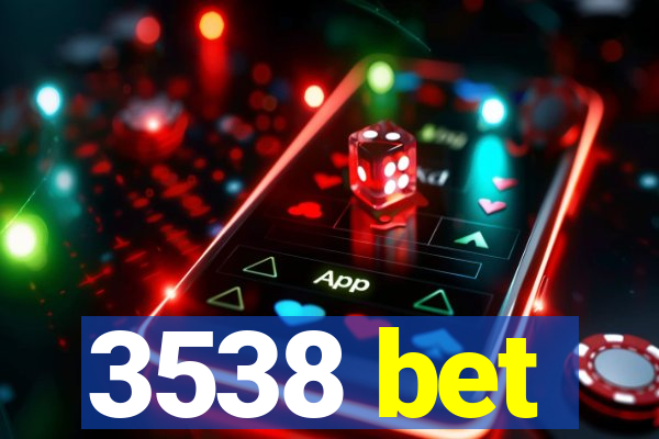 3538 bet